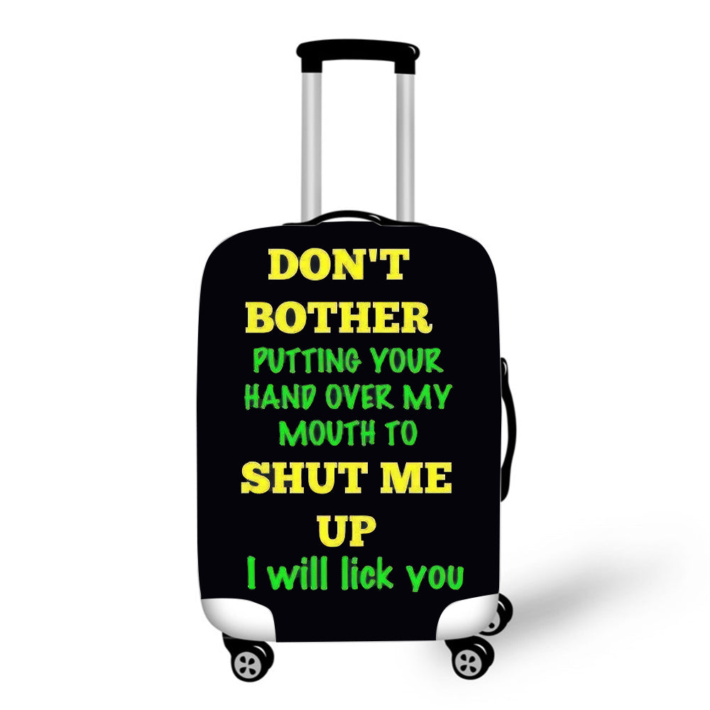 Don`t Bother to Shut Me Up Baggage Cover